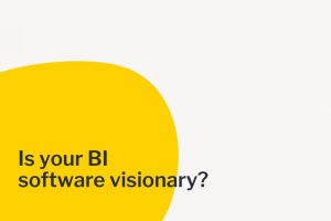 あなたのBIソフトウェアはビジョナリーですか？