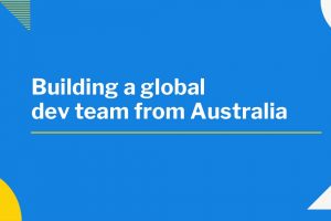 オーストラリアを拠点にグローバルソフトウェア開発チームを構築する